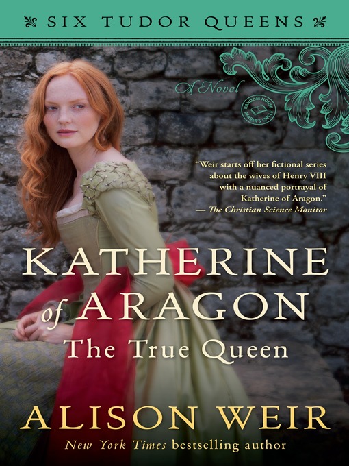 Title details for Katherine of Aragon, the True Queen by Alison Weir - Wait list